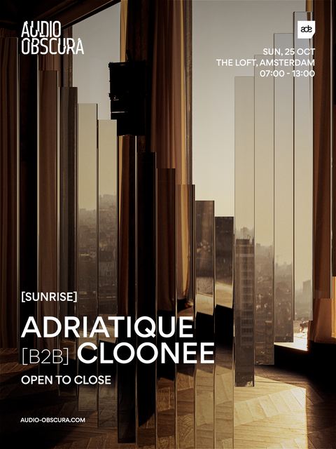Audio Obscura at The Loft ADE: Adriatique b2b Cloonee open to close – Sunrise – zondag 25 oktober 2026, 07:00–13:00