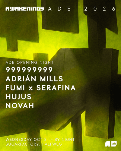 ADE Opening Night 2026 Tickets | 999999999, Adrián Mills, FUMI x Serafina, Hujus, Novah – Amsterdam