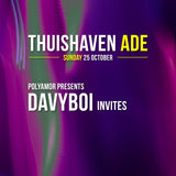 Thuishaven ADE Sunday - Polyamor presents Davyboi Invites - zondag 25 oktober 2026