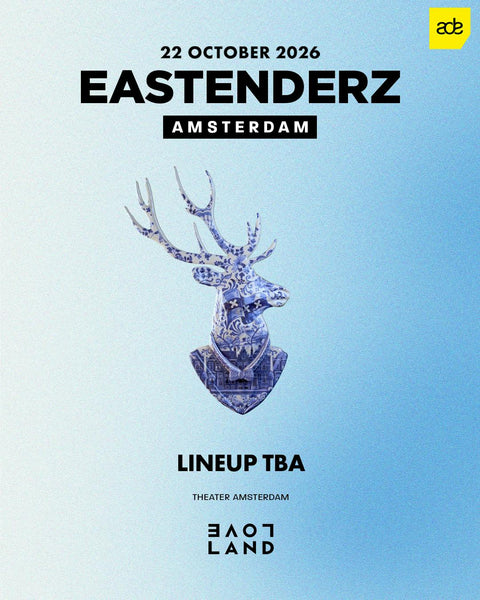 Eastenderz x Loveland - East End Dubs, SOSA, AAT - Theater Amsterdam Amsterdam - donderdag 22 oktober 2026 (ADE)