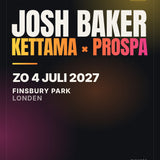 Josh Baker b2b KETTAMA b2b Prospa – Finsbury Park Londen, zondag 4 juli 2027 – tickets