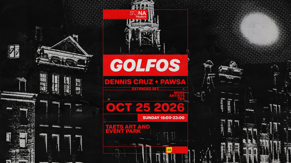 SONA presents GOLFOS - Dennis Cruz & PAWSA - Taets Art & Event Park Zaandam - zondag 25 oktober 2026 (ADE)