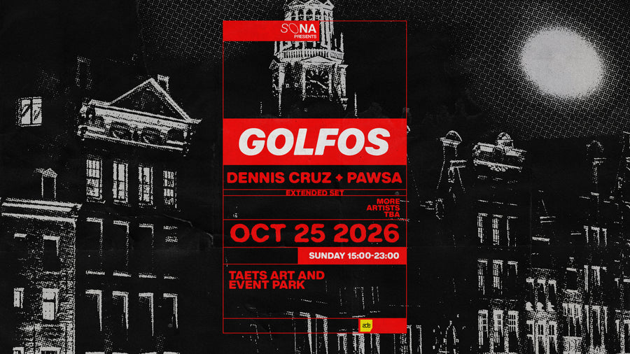 SONA presents GOLFOS - Dennis Cruz & PAWSA - Taets Art & Event Park Zaandam - zondag 25 oktober 2026 (ADE)